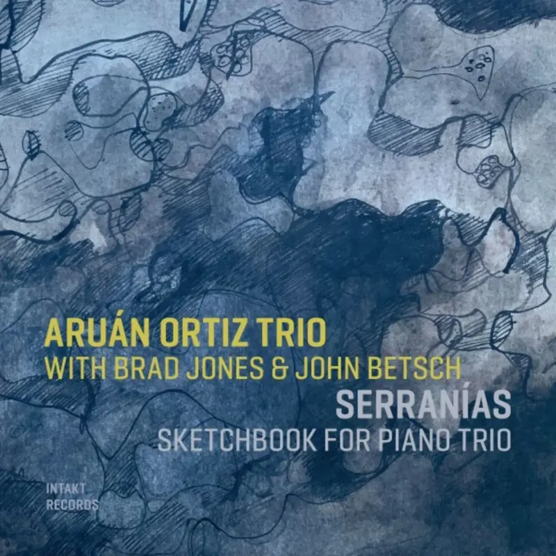 Aruán Ortiz Trio - Serranías Sketchbook for Piano Trio (2023)  .flac  48.0 kHz/24 bit