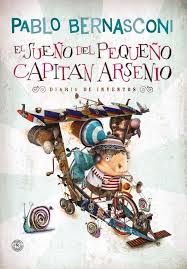 EL SUEÑO DEL PEQUEÑO CAPITAN ARSENIO, PABLO BERNASCONI