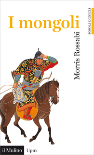 Morris Rossabi - I mongoli (2015)