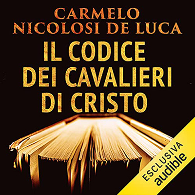 Carmelo Nicolosi De Luca - Il codice dei cavalieri di Cristo (2021) (mp3 - 128 kbps)