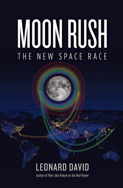 Book Review: Moon Rush: The New Space Race by Leonard David