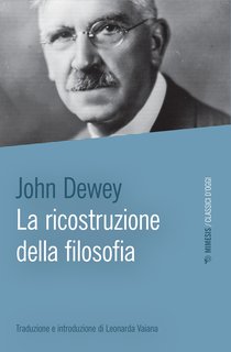 John Dewey - La ricostruzione della filosofia (2023)