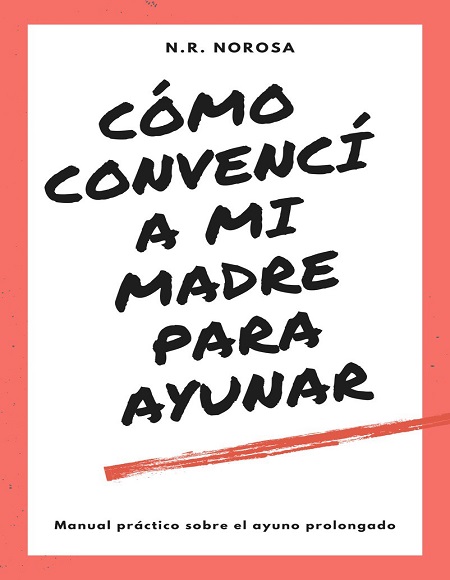 Como convencí a mi madre para ayunar - N.R. Norosa (Multiformato) [VS]