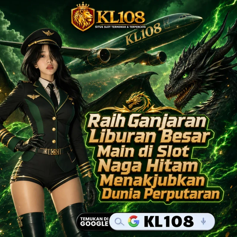 KL108 ✈️ Raih Ganjaran Liburan Besar Main di Slot Naga Hitam Menakjubkan Dunia Perputaran