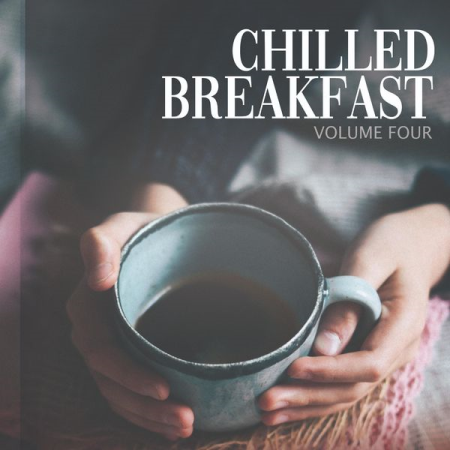 Various Artists - Chilled Breakfast, Vol. 4 (This Selection Will Brighten Your Day. Promised.) (2020)