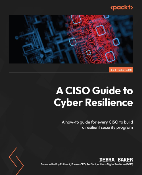 A CISO Guide to Cyber Resilience: A how-to guide for every CISO to build a resilient security program