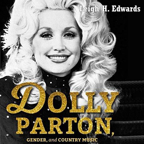 Dolly Parton, Gender, and Country Music - Leigh H. Edwards