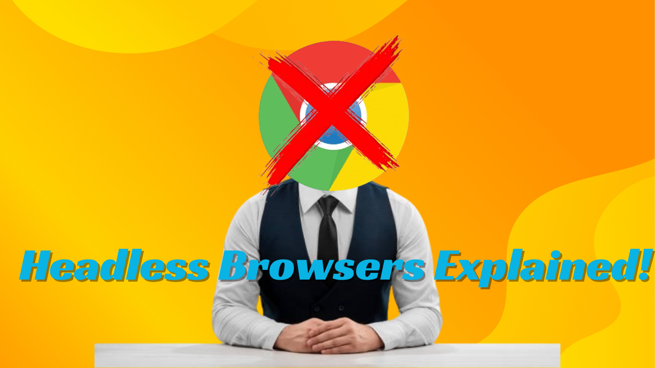 Headless Browsers Unveiled: Revolutionizing Web Automation and Testing