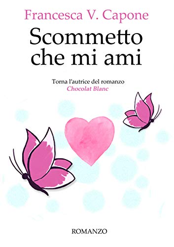 Francesca V. Capone – Scommetto che mi ami (2020) Francesca V. Capone – Scommetto che mi ami (2020)