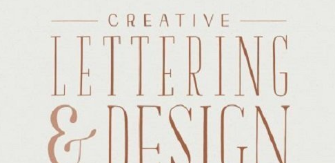 Creative Lettering & Design: A Comprehensive Introduction to Illustrating Letterforms