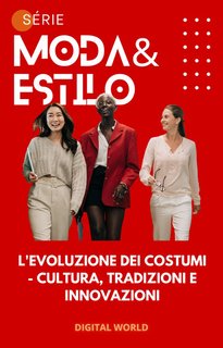 Digital World - L'evoluzione dei costumi. Cultura, tradizioni e innovazioni (2024)
