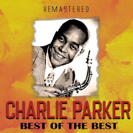 Charlie Parker - Best of the Best (Remastered) (2020) MP3