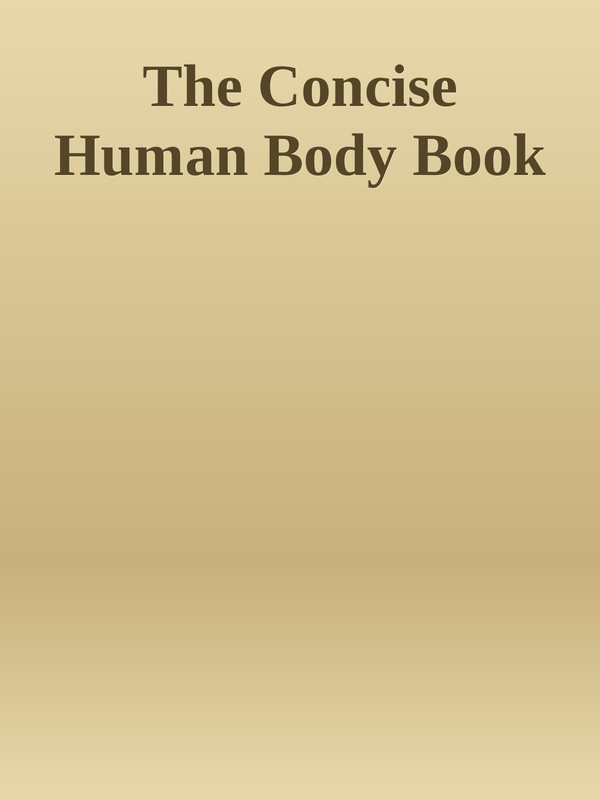 The Concise Human Body Book An Illustrated Guide to its Structure, Function and Disorders The Concise Human Body Book An Illustrated Guide to its Structure, Function and Disorders