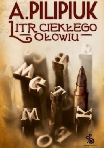 Andrzej Pilipiuk - Litr cieklego ołowiu (2016)