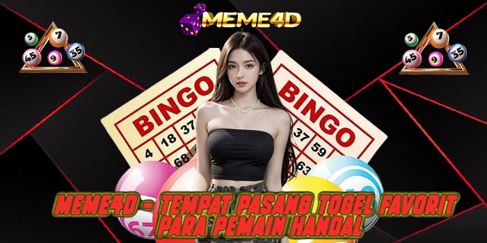MEME4D - Tempat Pasang Togel Favorit Para Pemain Handal