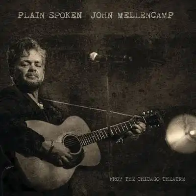 John Mellencamp - Plain Spoken: From The Chicago Theatre (2018) [CD-Quality + Hi-Res] [Official Digital Release]