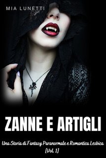 Mia Lunetti - Zanne e artigli. Una Storia Fantasy Paranormale e Romantica Lesbica. Vol. 1 (2024)