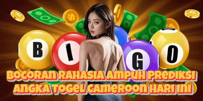 Bocoran Rahasia Ampuh Prediksi Angka Togel Cameroon Hari Ini