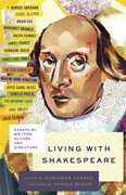Living with Shakespeare Essays by Writers, Actors, and Directors