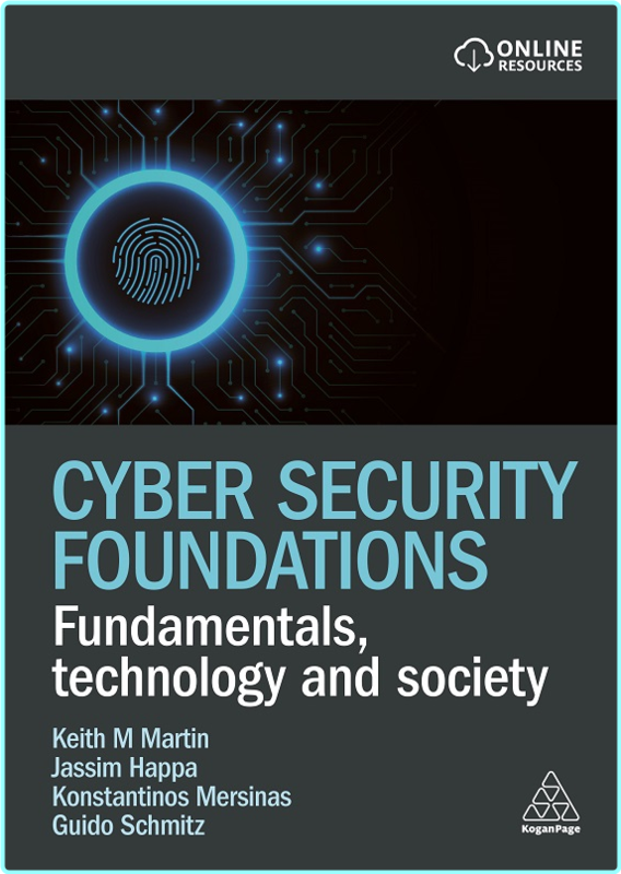 Cyber Security Foundations Fundamentals Technology And Society (Keith M Martin, Jassim Happa, Konstantinos Mersinas and Guido Schmitz)