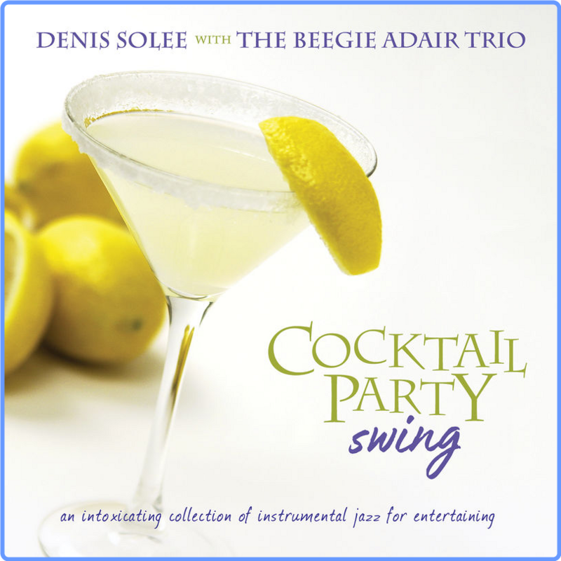 Denis Solee - Cocktail Party Swing (Album, Green Hill Productions, 2018) FLAC LossLess