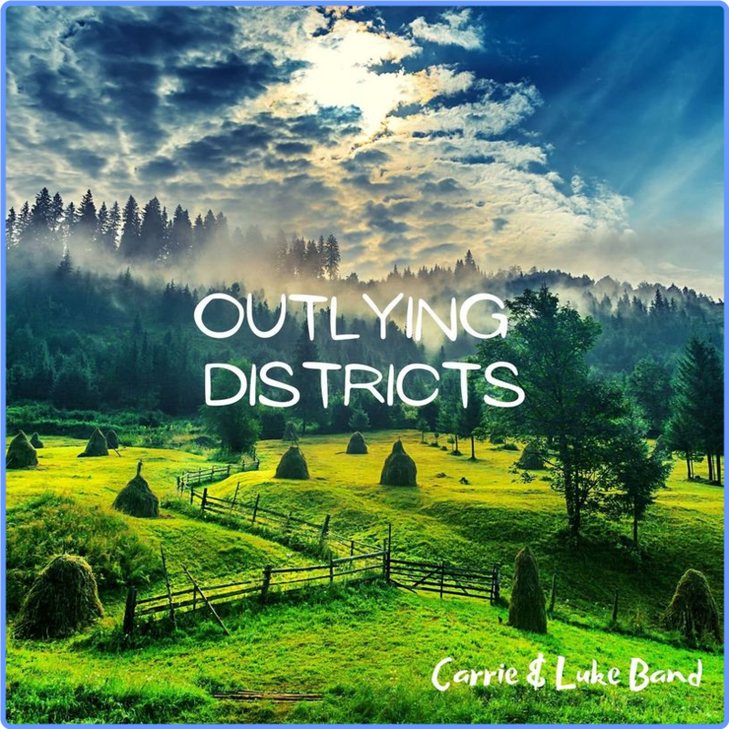 Carrie & Luke Band - Outlying Districts (Album, Wild West Canyon Records, 2021) FLAC LossLess