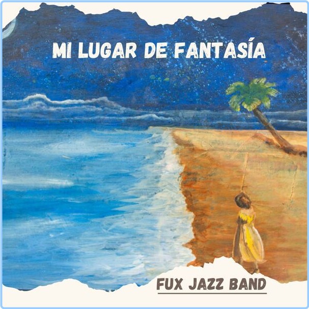 Fux Jazz Band Mi Lugar De Fantasía (2024) WEB [FLAC] 16BITS 44 1KHZ Ho1vtht7j5b8