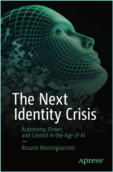 The Next Identity Crisis Autonomy Power And Control In The Age Of AI The Next Identity Crisis Autonomy Power And Control In The Age Of AI