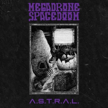 Megadrone Spacedoom - A.S.T.R.A.L. (2025)