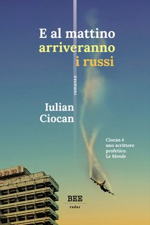 Iulian Ciocan, Francesco Testa - E al mattino arriveranno i russi (2024)