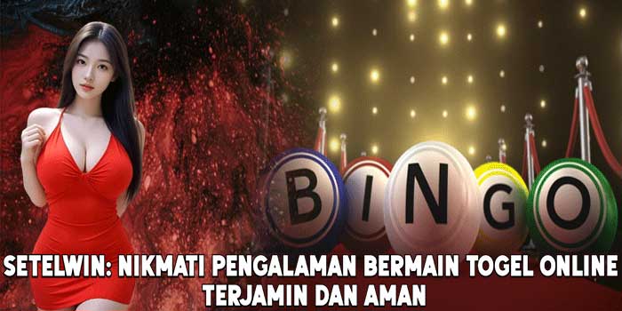 SETELWIN: Nikmati Pengalaman Bermain Togel Online Terjamin Dan Aman