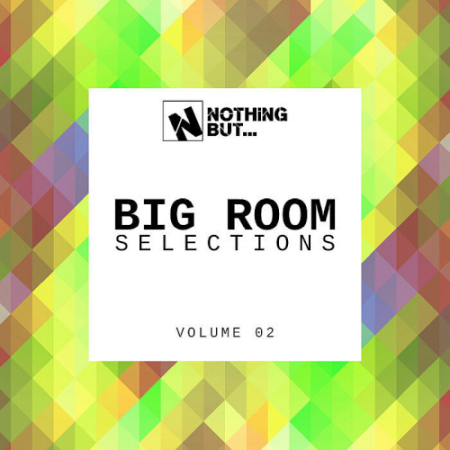 VA - Nothing But... Big Room Selections Vol. 02 (2021)