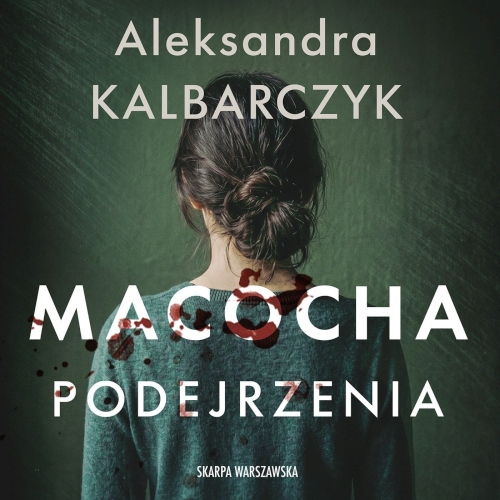 Kalbarczyk Aleksandra - Macocha. Podejrzenia (2026)