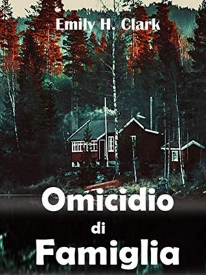 Emily H. Clark - Omicidio di famiglia (2019)