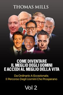 Thomas Mills - Come diventare il meglio degli uomini e accedi al meglio della vita Vol. 2 (2024)