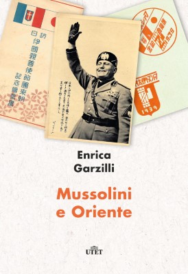 Enrica Garzilli - Mussolini e Oriente (2023)