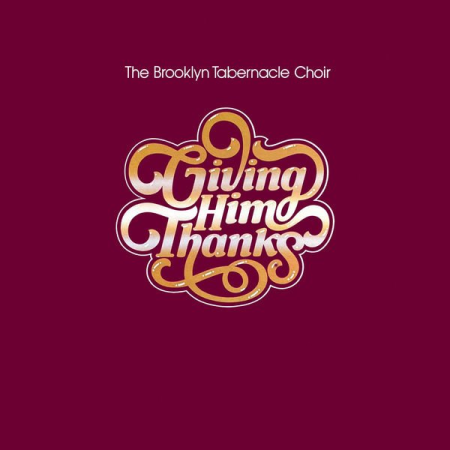 The Brooklyn Tabernacle Choir - Giving Him Thanks (2022)
