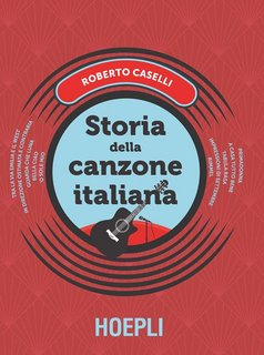 Roberto Caselli – Storia della canzone italiana (2018)