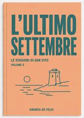 Andrea De Felis – Le stagioni di San Vito Vol. 5. L’ultimo settembre (2026)