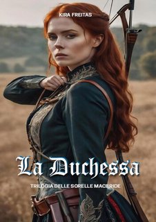 Kira Freitas - Trilogia delle Sorelle MacBride Vol. 2. La Duchessa (2024)