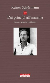 Reiner Schürmann - Dai principî all'anarchia. Essere e agire in Heidegger (2019)