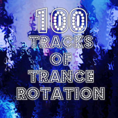 VA - 100 Tracks Of Trance Rotation (2019)