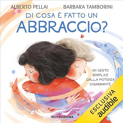Alberto Pellai, Barbara Tamborini - Di cosa è fatto un abbraccio (2024) (mp3 - 128 kbps)