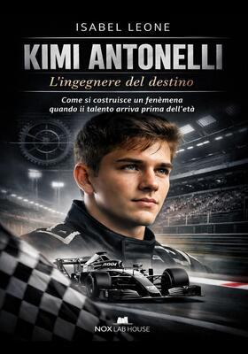 Isabel Leone - Kimi Antonelli. L’ingegnere del destino (2026)