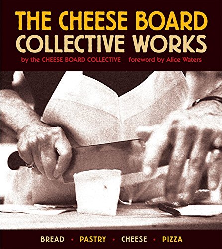 Cheese Board: The Collective Works Recipes from the Cheese Board and Pizza Collectives