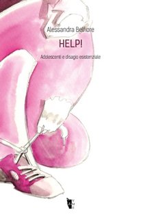 Alessandra Belfiore - Help! Adolescenti e disagio esistenziale (2023)