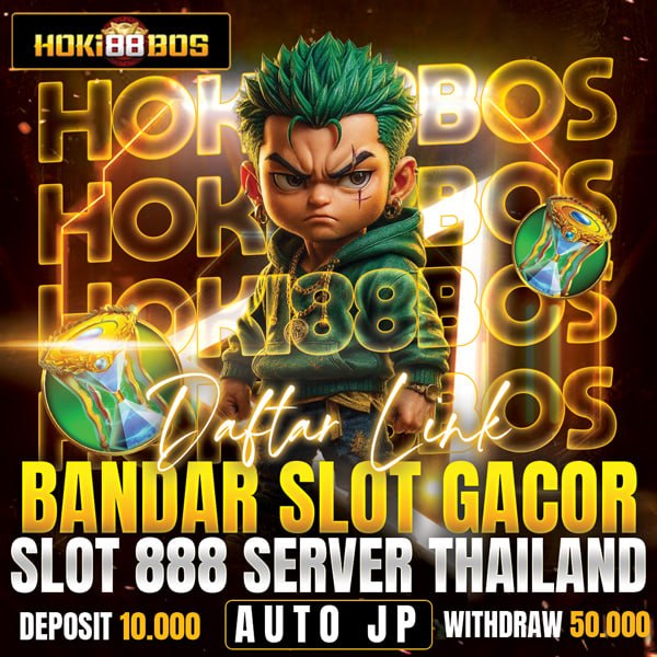 HOKI88BOS $ Daftar Link Bandar Slot Gacor Slot 888 Server Thailand Auto Jp