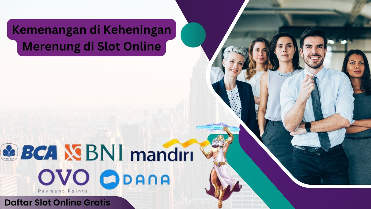 Kemenangan di Keheningan Merenung di Slot Online