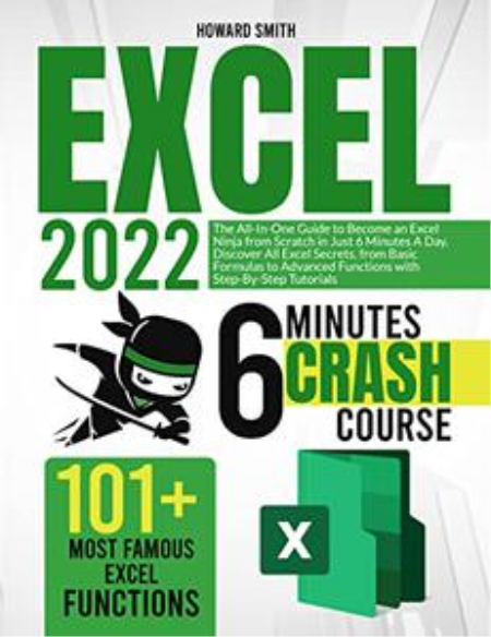 Excel 2022: The All-In-One Guide to Become an Excel Ninja from Scratch in Just 6 Minutes A Day.