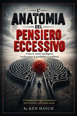 Ken Haych – L’Anatomia del Pensiero Eccessivo (2026)